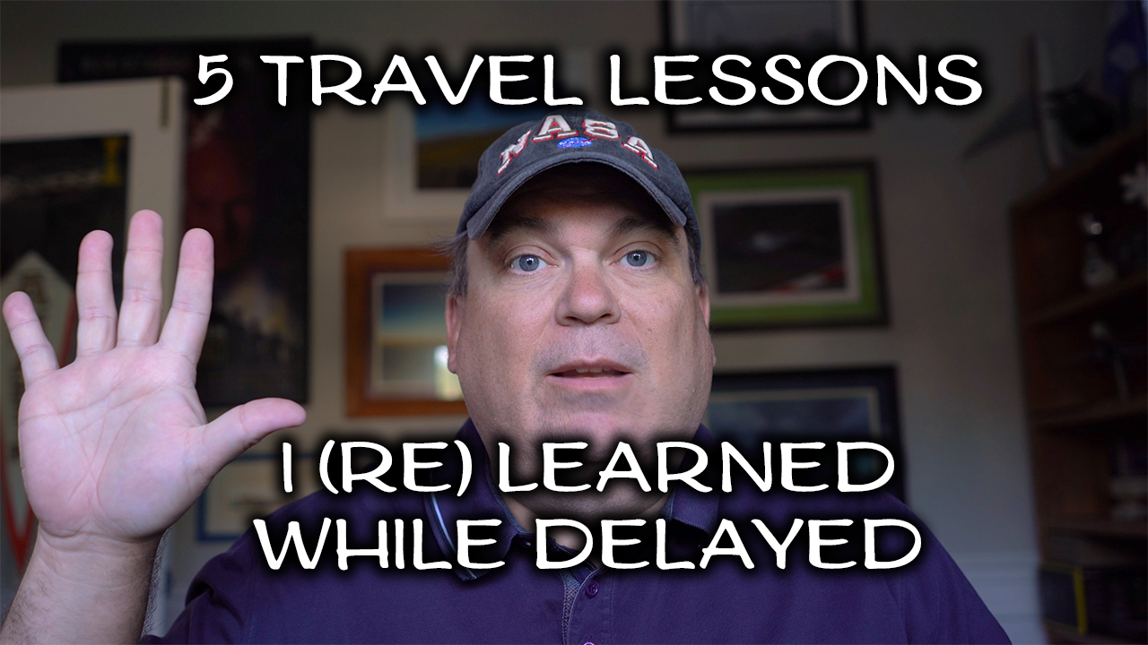 Travel Lessons I (Re) Learned while Delayed